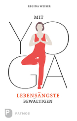 Lebensängste bewältigen mit Yoga