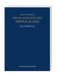 Die 28. Auflage des Nestle-Aland, Eine Einführung. Novum Testamentum Graece, 28. revidierte Aufllage, Eine Einführung