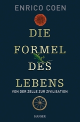 Die Formel des Lebens - Von der Zelle zur Zivilisation