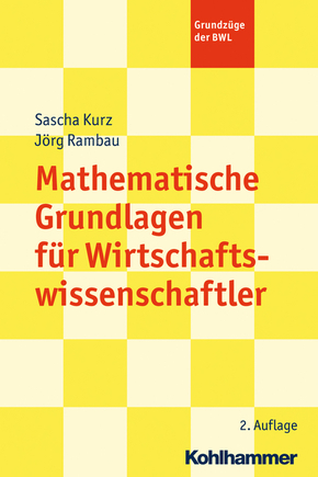 Mathematische Grundlagen für Wirtschaftswissenschaftler. Grundzüge der BWL