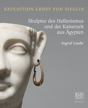 Sammlung Ernst von Sieglin - Skulptur des Hellenismus und der Kaiserzeit aus Ägypten