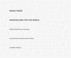 Kenzo Tange: Architecture for the World