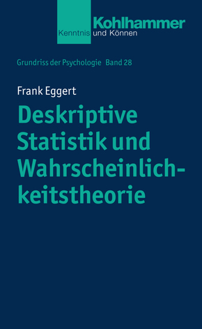 Deskriptive Statistik und Wahrscheinlichkeitstheorie: Grundlagen der Generalisierbarkeit von Stichprobenergebnissen (Grundriss der Psychologie, 28, Band 28)