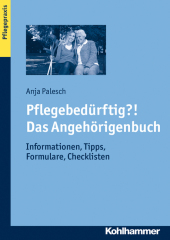 Pflegebedürftig?! Das Angehörigenbuch: Informationen, Tipps, Formulare, Checklisten