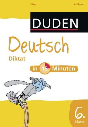 Duden - Deutsch in 15 Minuten: Diktat, 6. Klasse