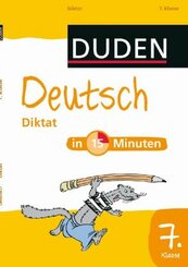 Duden - Deutsch in 15 Minuten; Diktat, 7. Klasse