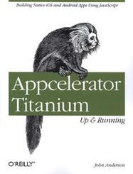 Appcelerator Titanium: Up and Running