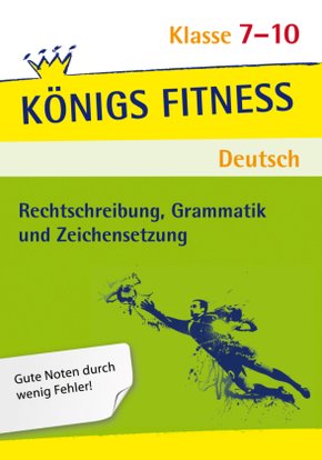 Rechtschreibung, Grammatik und Zeichensetzung, 7.-10. Klasse