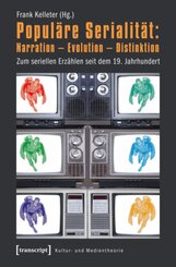 Popul&auml;re Serialit&auml;t: Narration - Evolution - Distinktion
