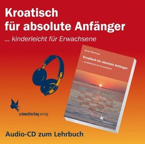 Kroatisch für absolute Anfänger: Audio-CD