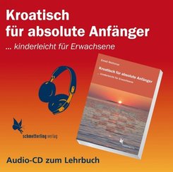 Kroatisch für absolute Anfänger: Audio-CD