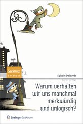 Warum verhalten wir uns manchmal merkw&uuml;rdig und unlogisch?