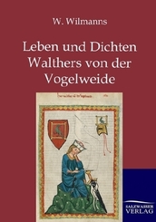Leben und Dichten Walthers von der Vogelweide