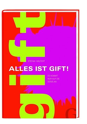 Alles ist Gift!