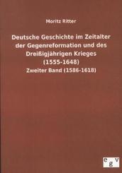 Deutsche Geschichte im Zeitalter der Gegenreformation und des Dreißigjährigen Krieges (1555-1648)