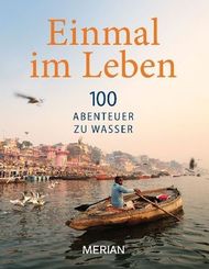 Einmal im Leben, 100 Abenteuer zu Wasser