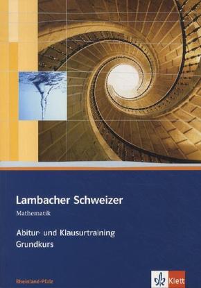 Lambacher-Schweizer, Sekundarstufe II, Ausgabe Rheinland-Pfalz: Lambacher Schweizer Mathematik Abitur- und Klausurtraining Grundkurs. Ausgabe Rheinland-Pfalz