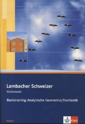 Lambacher Schweizer Mathematik Basistraining Analytische Geometrie/Stochastik Qualifikationsphase. Ausgabe Hessen