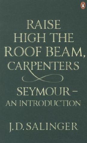Raise High the Roof Beam, Carpenters. Seymour