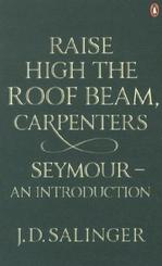 Raise High the Roof Beam, Carpenters. Seymour