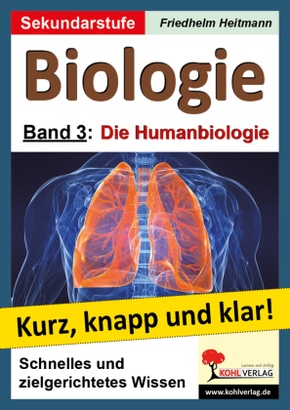 Biologie - kurz, knapp und klar!: Die Humanbiologie