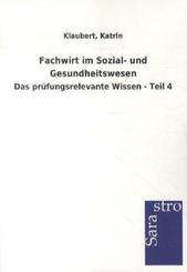 Fachwirt im Sozial- und Gesundheitswesen - Das prüfungsrelevante Wissen - Tl.4