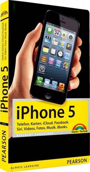 iPhone 5 - Telefon. Karten. Siri. iCloud. Video. Fotos. Musik. iBooks. 