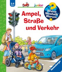 Ampel, Straße und Verkehr - Wieso? Weshalb? Warum? - junior Bd.48