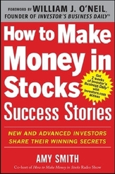 How to Make Money in Stocks Success Stories: New and Advanced Investors Share Their Winning Secrets