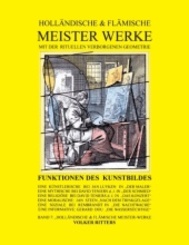 Holländische & flämische Meisterwerke mit der rituellen Verborgenen Geometrie - Band 7 - Funktionen des Kunstbildes - Bd.7