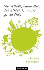 Meine Welt, deine Welt, Dritte Welt, Um- und ganze Welt