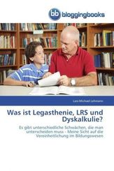 Was ist Legasthenie, LRS und Dyskalkulie?