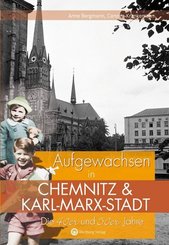 Aufgewachsen in Chemnitz und Karl-Marx-Stadt. Die 40er und 50er Jahre