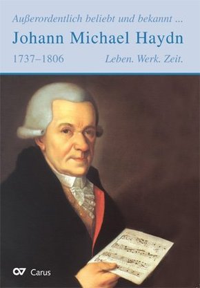 Außerordentlich beliebt und bekannt ... Johann Michael Haydn 1737-1806 - Leben. Werk. Zeit.