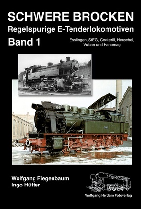 Schwere Brocken. Regelspurige E-Tenderlokomotiven - Bd.1