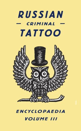 Russian Criminal Tattoo Encyclopaedia - Vol.3