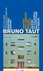 Bruno Taut - Master of colurful architecture in Berlin