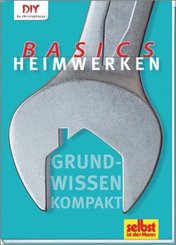 Heimwerken Basics - Grundwissen kompakt