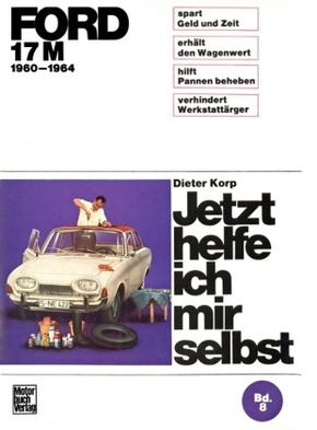 Jetzt helfe ich mir selbst: Ford 17 M   1960-1964