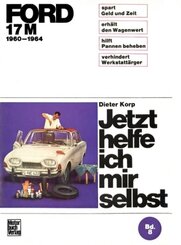 Jetzt helfe ich mir selbst: Ford 17 M   1960-1964