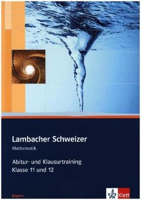 Lambacher-Schweizer, Ausgabe Bayern: Lambacher Schweizer Mathematik Abitur- und Klausurtraining. Ausgabe Bayern
