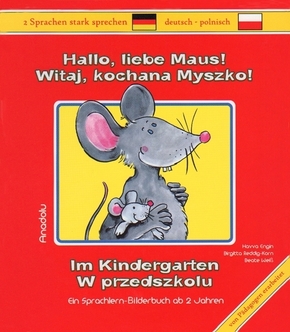 Hallo, liebe Maus! Im Kindergarten, Deutsch-Polnisch. Witaj, kochana Myszko! W przeolszkolu