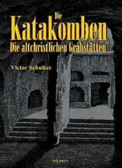 Die Katakomben: Die altchristlichen Grabstätten