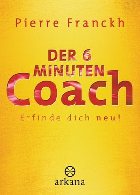Der 6-Minuten-Coach: Erfinde dich neu