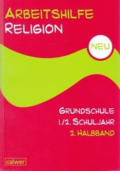 Arbeitshilfe Religion Grundschule 1./2. Schuljahr - Halbbd.2