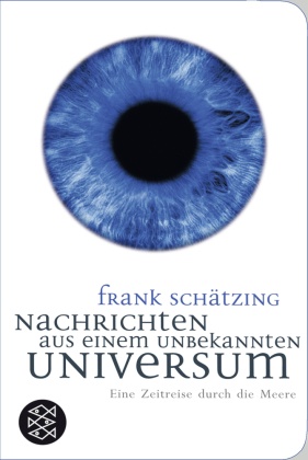 Frank Schätzing - Nachrichten aus einem unbekannten Universum