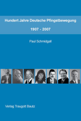 Hundert Jahre Deutsche Pfingstbewegung 1907-2007