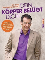 Dein Körper belügt Dich!