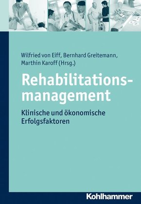 Rehabilitationsmanagement: Klinische und ökonomische Erfolgsfaktoren: Klinische Und Okonomische Erfolgsfaktoren