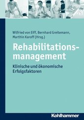 Rehabilitationsmanagement: Klinische und ökonomische Erfolgsfaktoren: Klinische Und Okonomische Erfolgsfaktoren